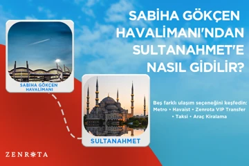 Sabiha Gökçen Havalimanı’ndan (SAW) Sultanahmet’e (Sultanahmet Camii) Nasıl Gidilir 2026?